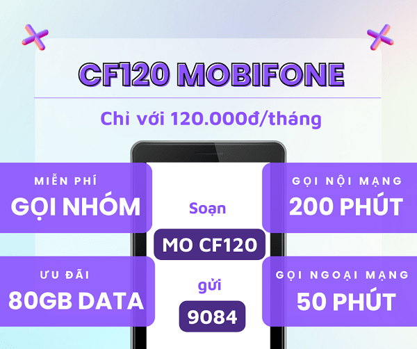Đăng ký gói CF120 Mobifone có ngay 80GB data, gọi thoại, SMS cùng ưu đãi nhóm siêu khủng