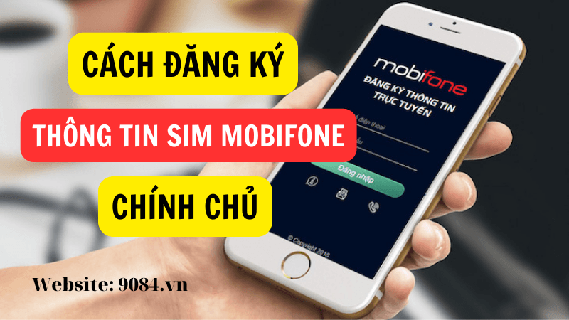 Cách đăng ký thông tin sim Mobifone chính chủ