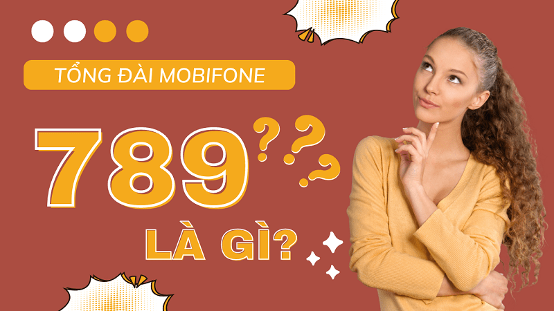 Tổng đài 789 Mobifone là tổng đài gì?