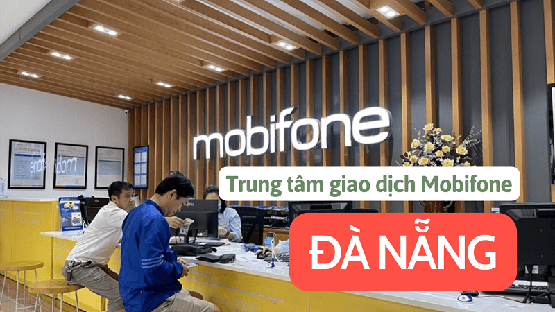 Địa chỉ trung tâm giao dịch Mobifone tại Đà Nẵng 
